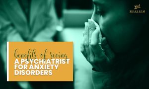 Psychiatrist for Anxiety Disorders