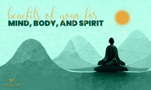 Yoga: Mind, Body and Spirit