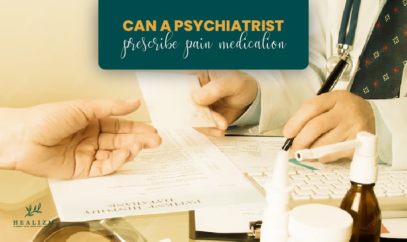 Can a psychiatrist prescribe pain medication