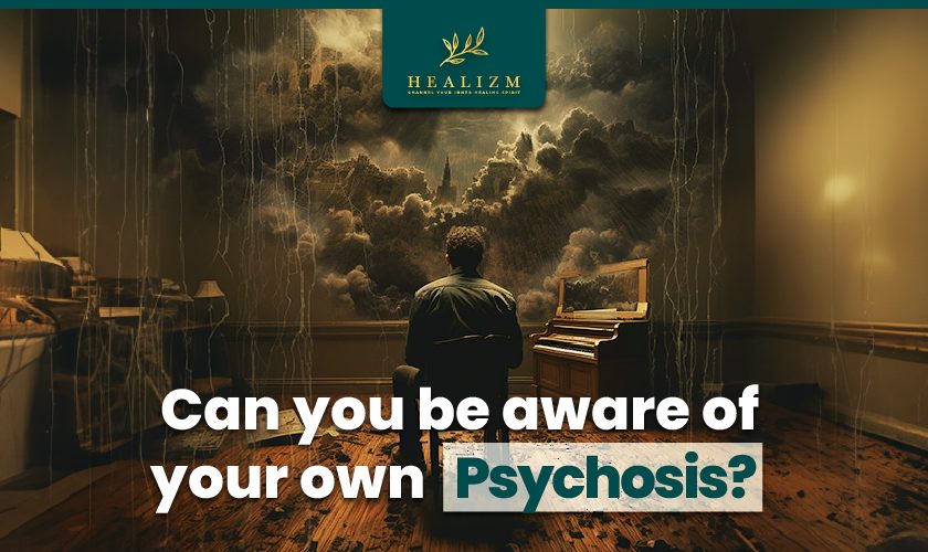 Can You Be Aware of Your Own Psychosis