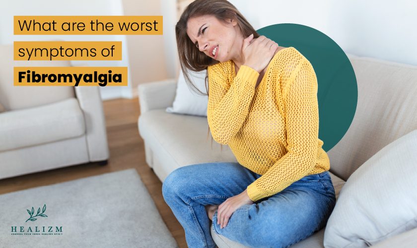 what are the worst symptoms of fibromyalgia