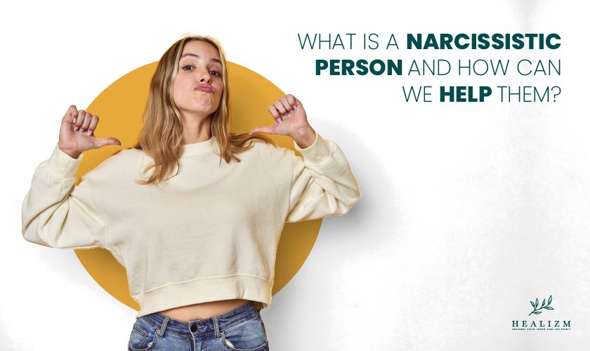 What is a narcissistic person and how can we help them