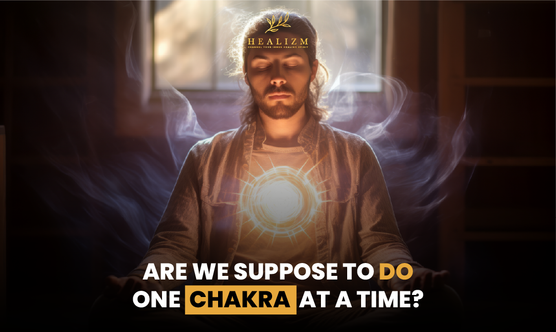 Are We Supposed to Do One Chakra at a Time