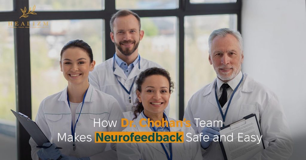 How Dr. Chohan's Team Makes Neurofeedback Safe and Easy