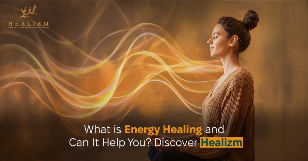 What is Energy Healing and Can It Help You